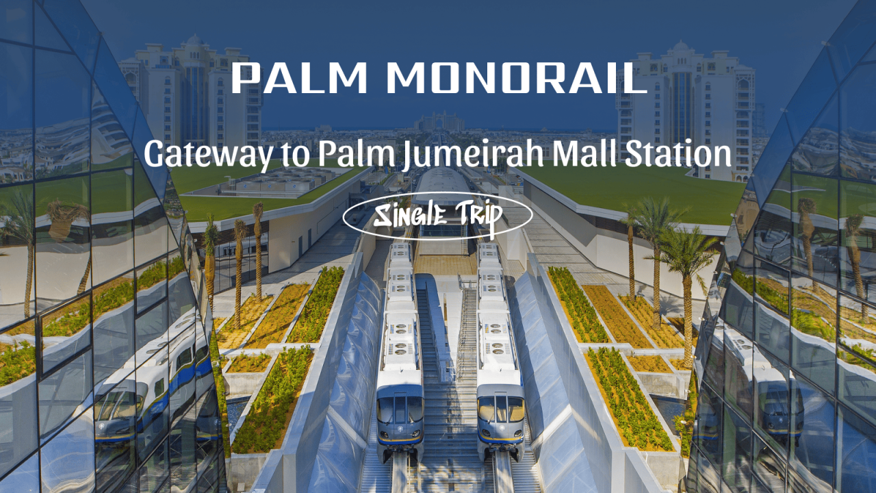Palm Monorail - Gateway to Palm Jumeirah Mall Station - Single Trip
