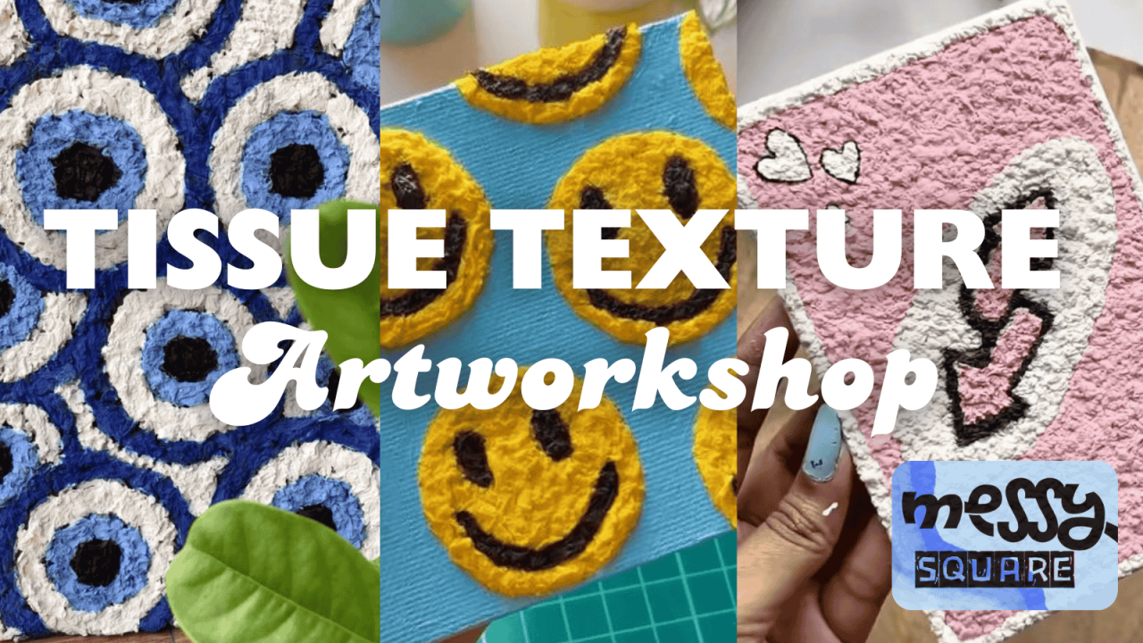 Tissue Art Workshop : Messy Square