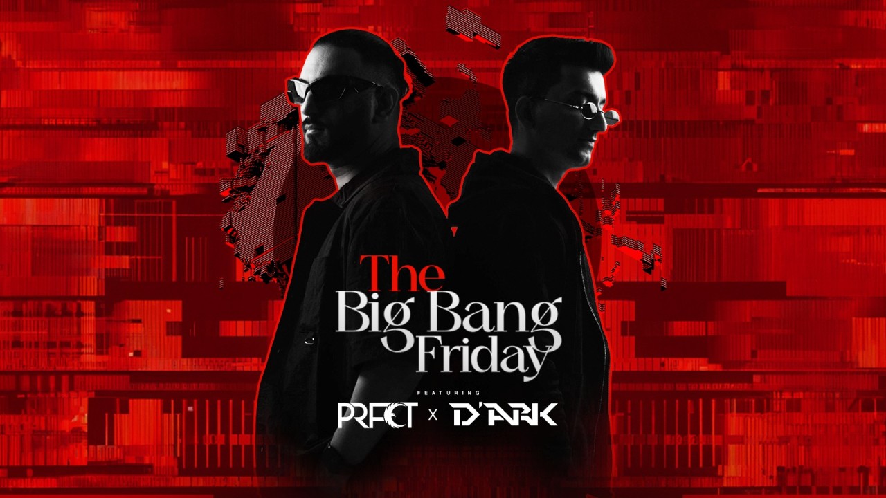 The Big Bang Friday ft. Prfct X Dark