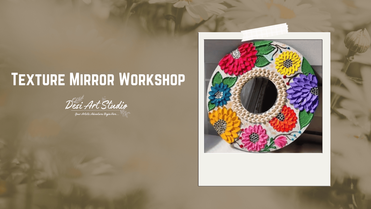 Texture Mirror Workshop - Desi Art Studio