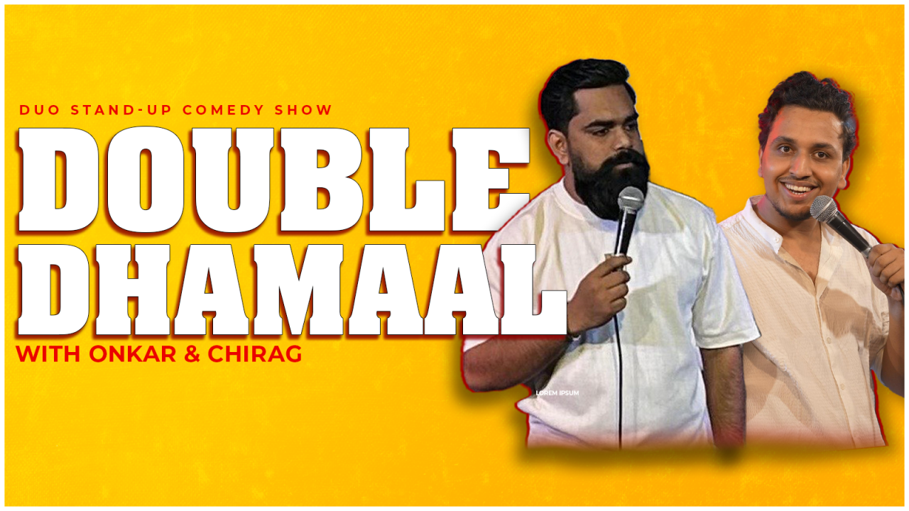 Double Dhamaal – A Duo Stand-up Comedy Show with Onkar & Chirag