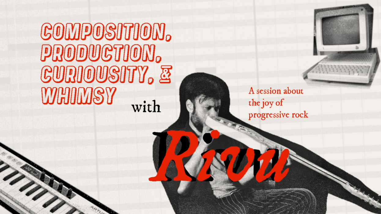 Composition, Production, Curiosity, & Whimsy with RIVU