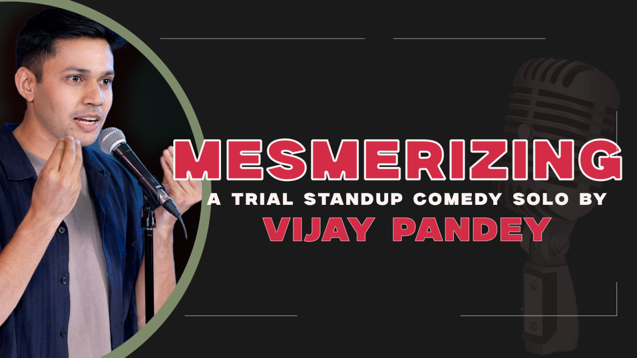 Mesmerizing - Trial standup comedy by Vijay Pandey