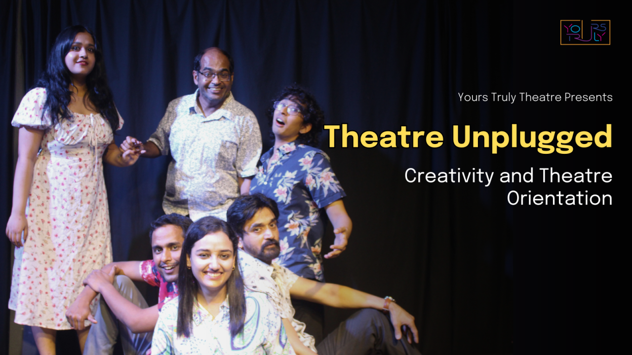Theatre Unplugged: Creativity & Theatre Orientation