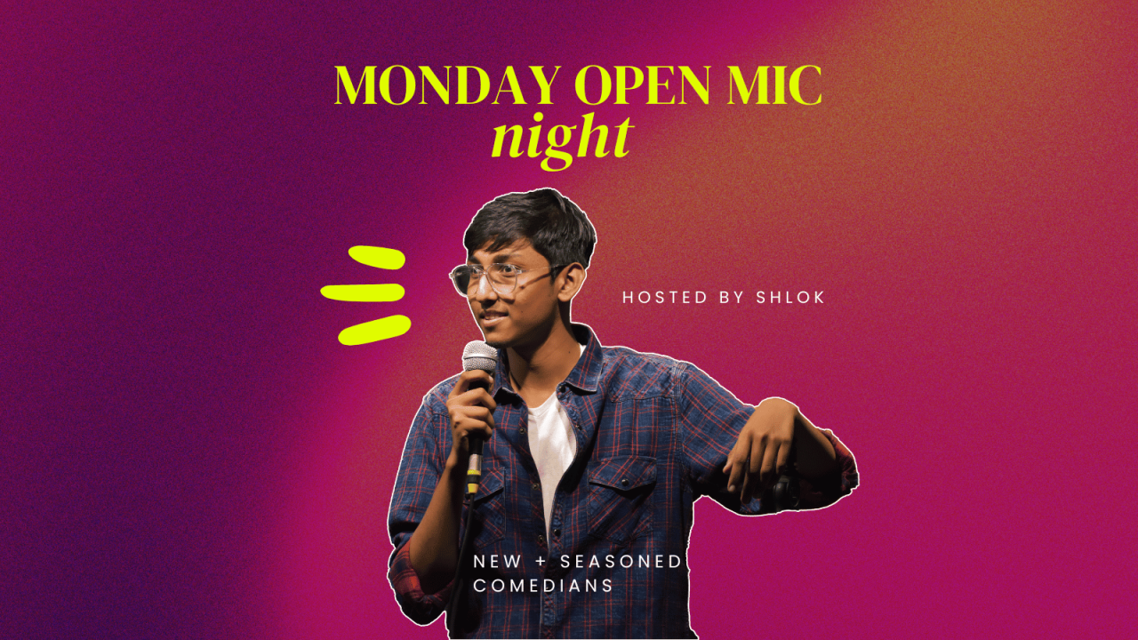 Monday Open Mics hosted by Shlok