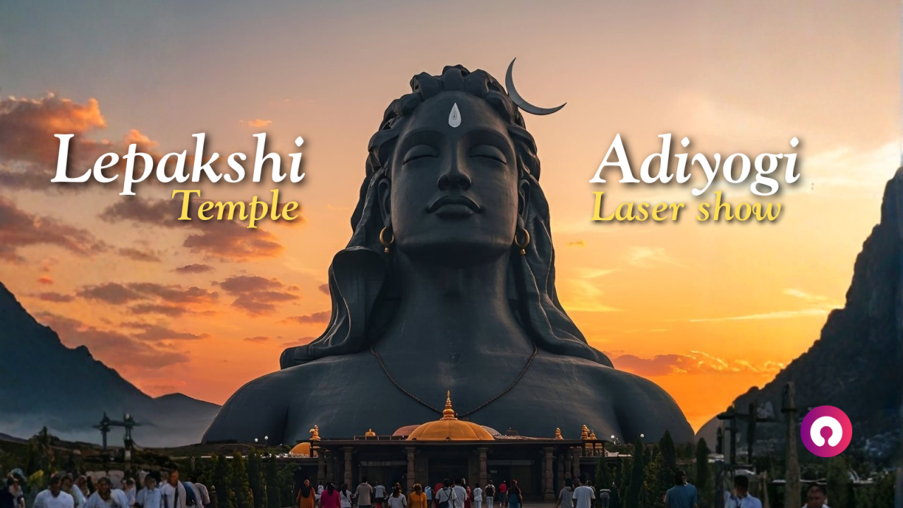 Lepakshi Temple and Adiyogi Laser Show