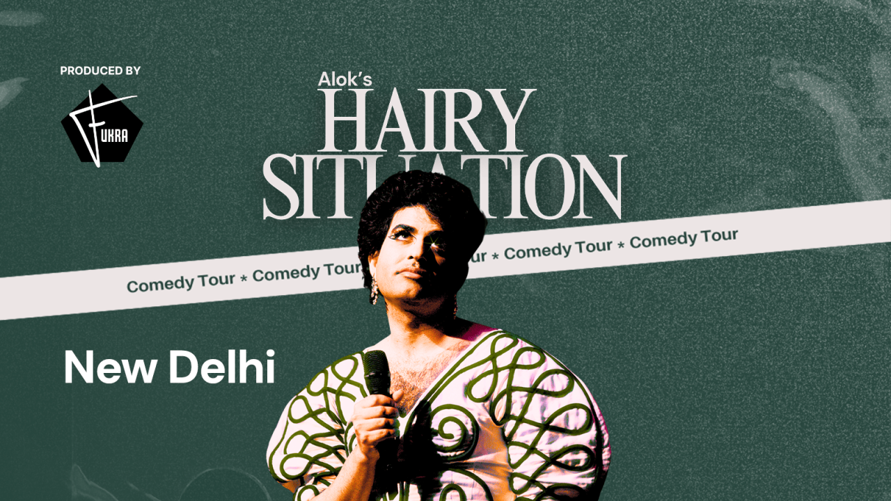 ALOK's Hairy Situation Comedy Tour | New Delhi