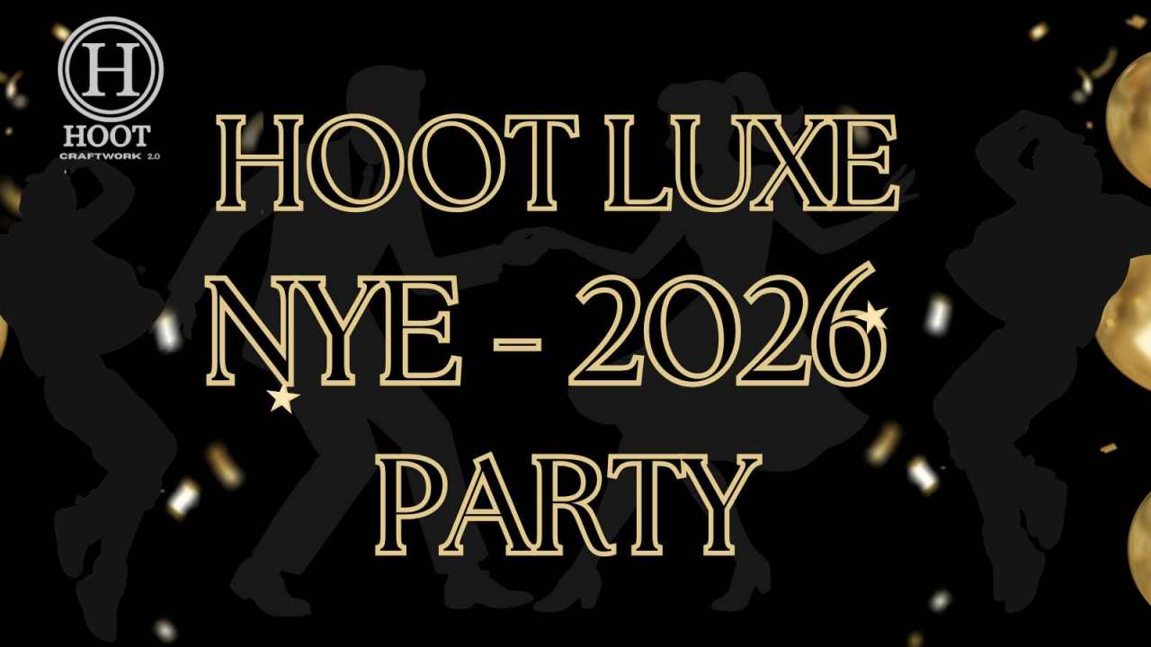 Hoot Luxe NYE 2026 Celebration at Hoot Craftwork 2.0