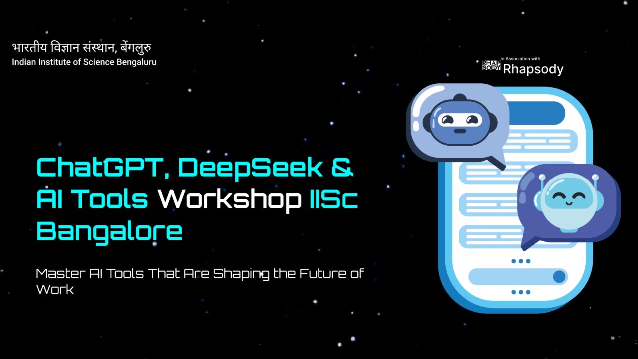 ChatGPT, DeepSeek & AI Tools Masterclass at IISc Bangalore