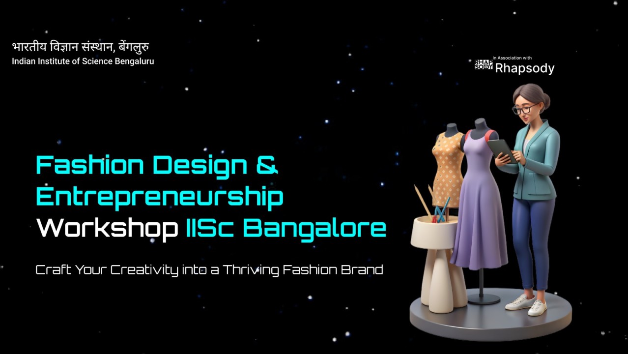 Fashion Design & Entrepreneurship Workshop at IISc Bangalore