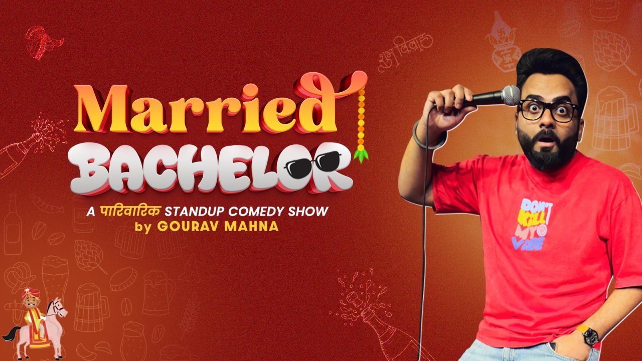 Married Bachelor - Family Friendly Show by Gourav Mahna