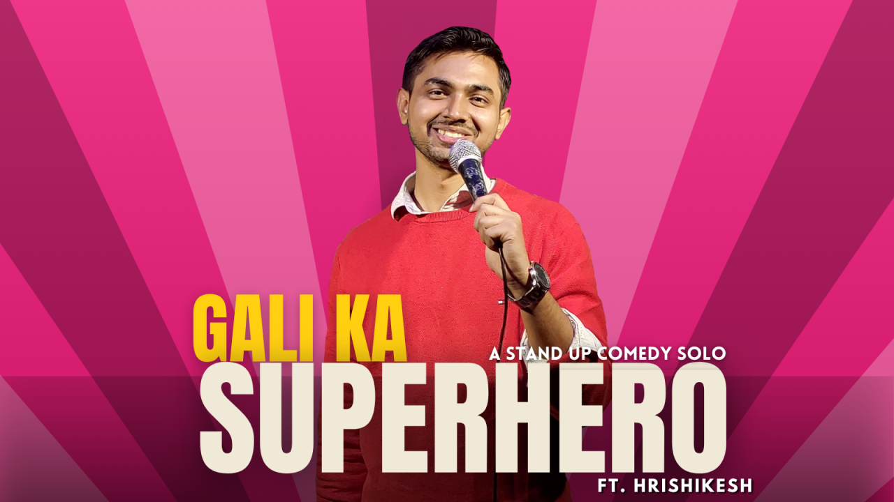 Gali Ka Superhero : A Stand Up Comedy Solo ft. Hrishikesh