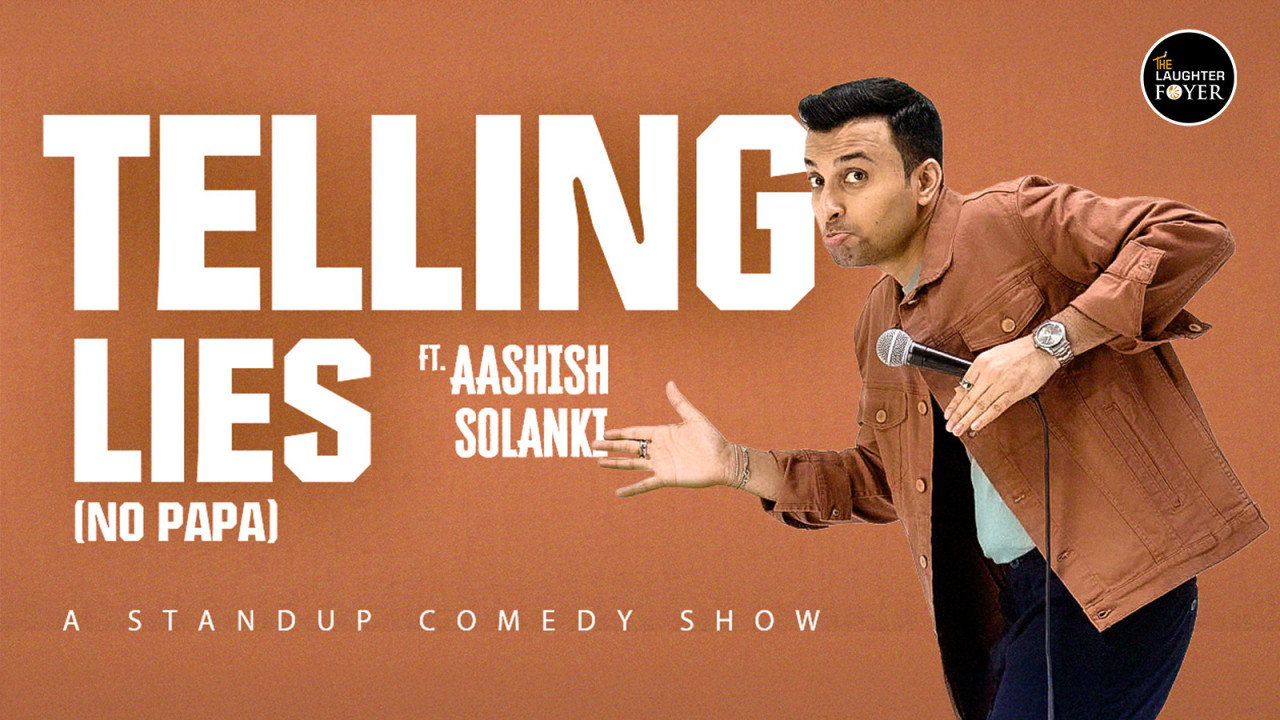 Telling Lies: A Standup Solo by Aashish Solanki