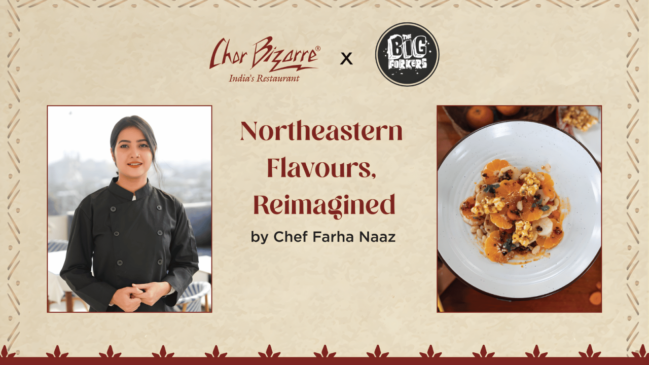 Northeastern Flavours, Reimagined - A Pop Up by Chef Farha Naaz