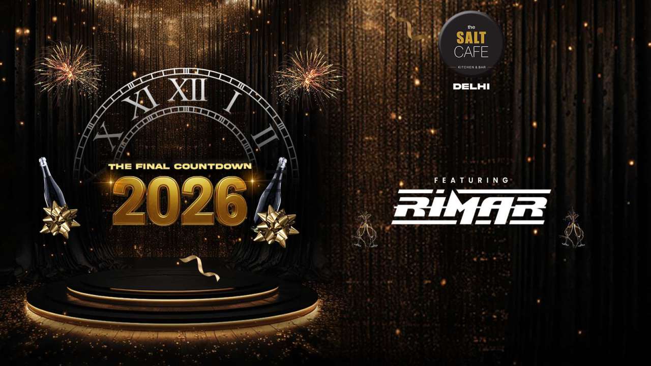 THE FINAL COUNTDOWN 2026 - Salt Cafe Delhi