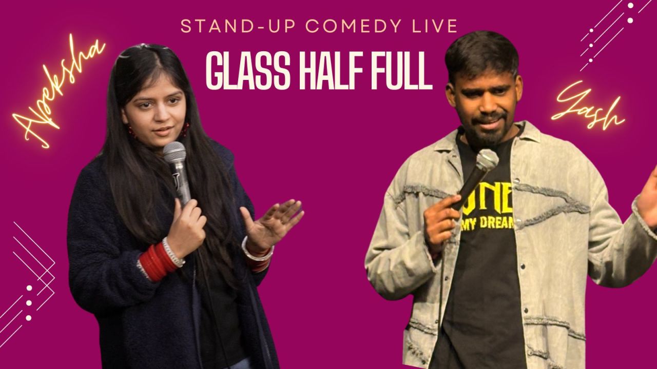 Glass Half Full - Standup Comedy by Apeksha & Yash
