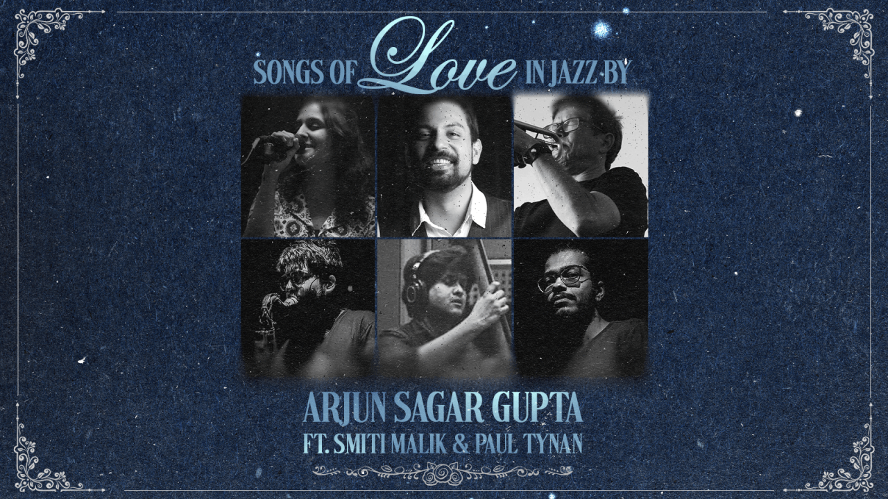 Songs of Love in Jazz by Arjun Sagar Gupta ft. Smiti Malik & Paul Tynan