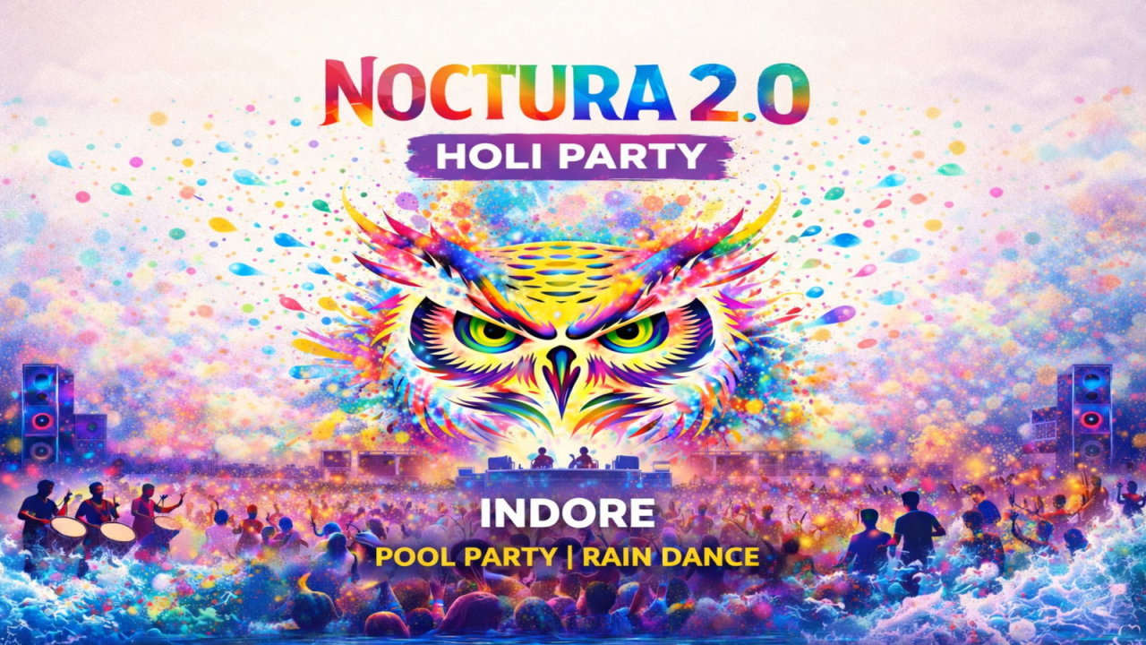 NOCTURA 2.0 – The Biggest Holi Party Event in Indore