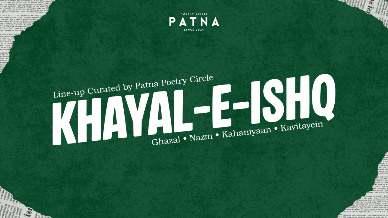 Khayal-e-Ishq - A Curated Lineup | Patna Poetry Circle