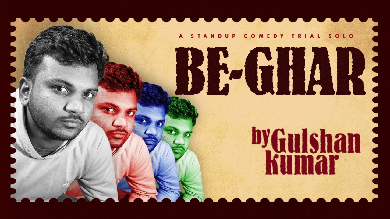 Be Ghar : A Trial  Stand Up Comedy Solo Show By Gulshan Kumar