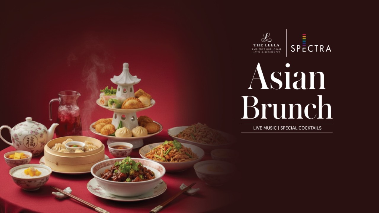 An Ode to Asian Flavours at The Leela Ambience Gurugram