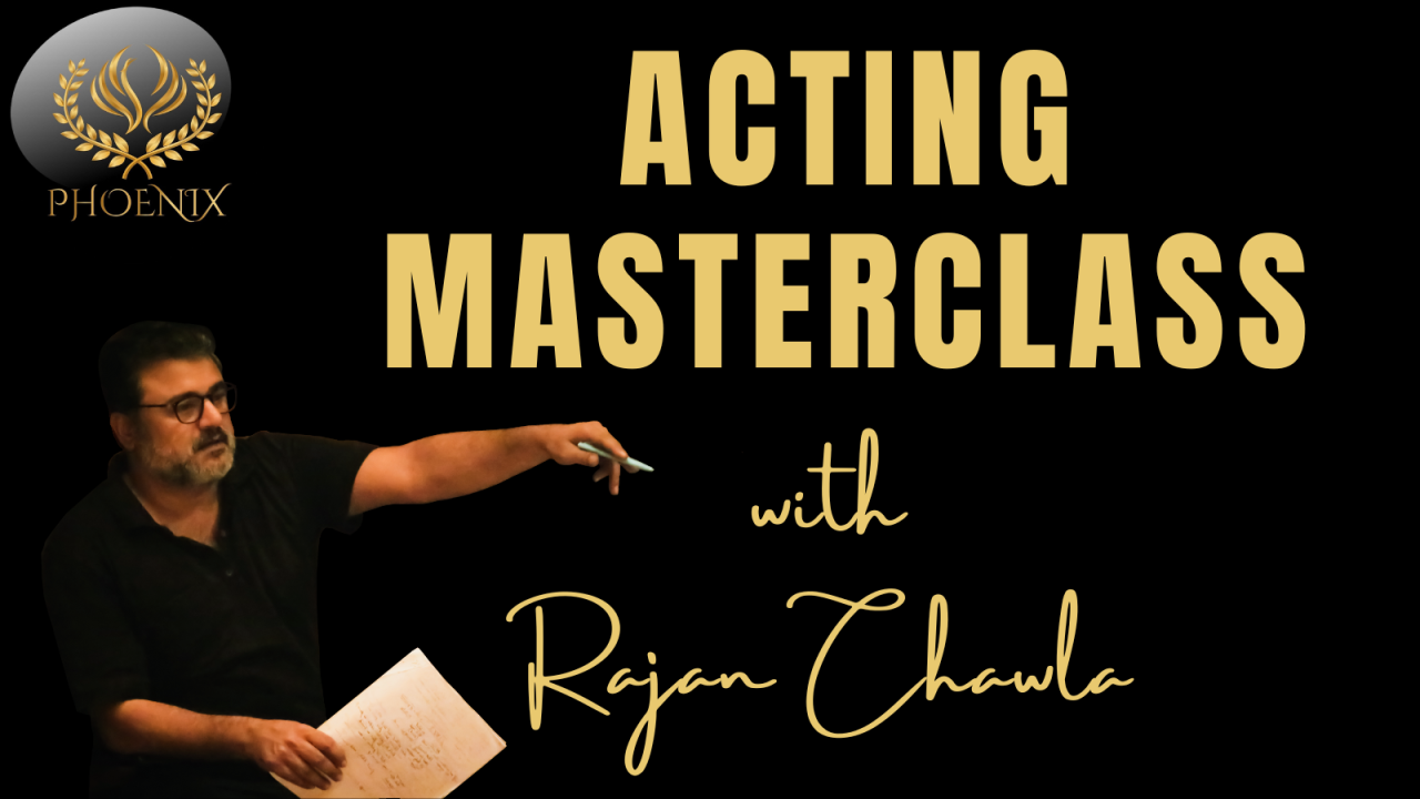 Acting Masterclass with Rajan Chawla