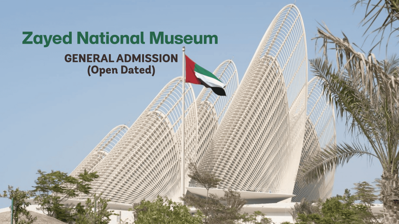 Zayed national Museum - General Admission (Open Dated)