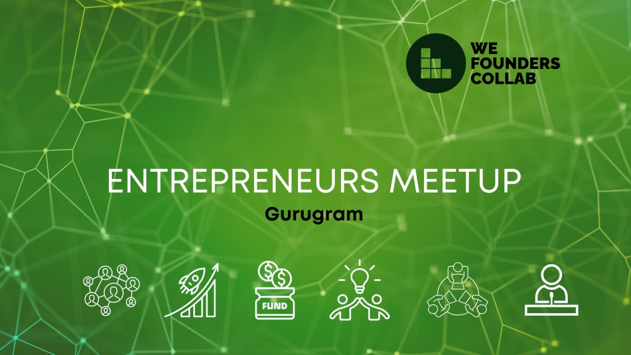 Entrepreneurs Meetup by We Founders Collab Gurugram 2026