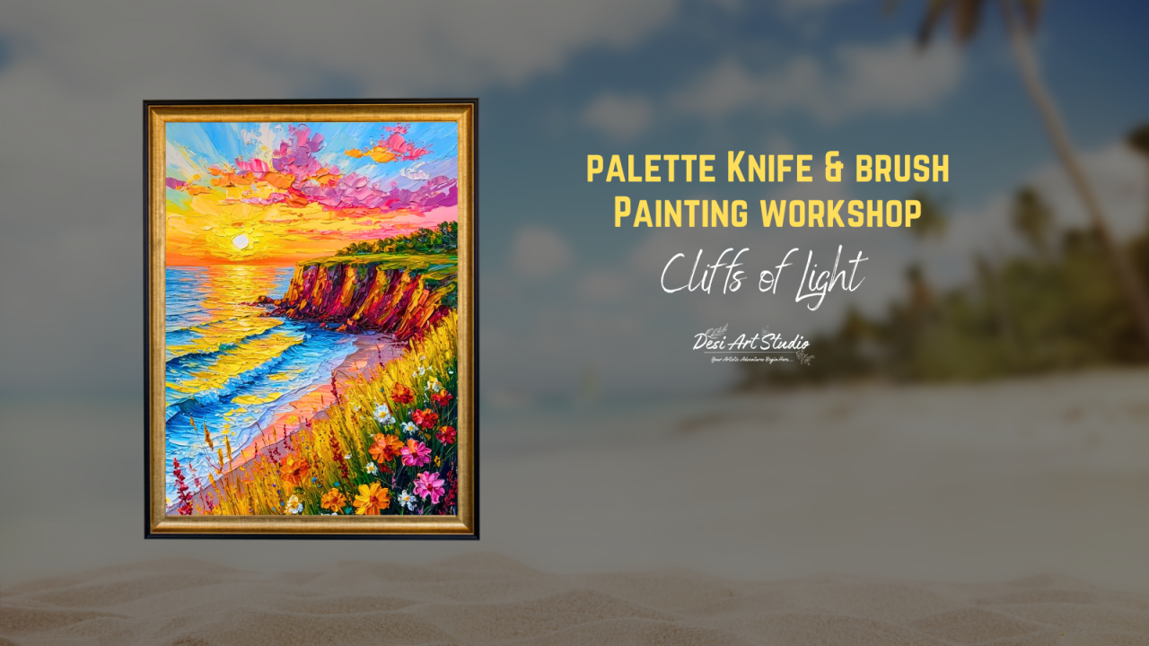 Palette Knife &  Brush Painting - Desi Art Studio