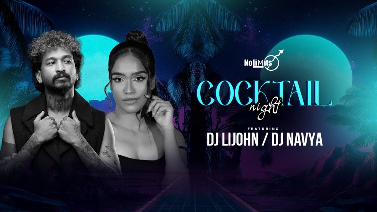 Cocktail Night ft. DJ Lijohn & DJ Navya | Nolimmits Lounge