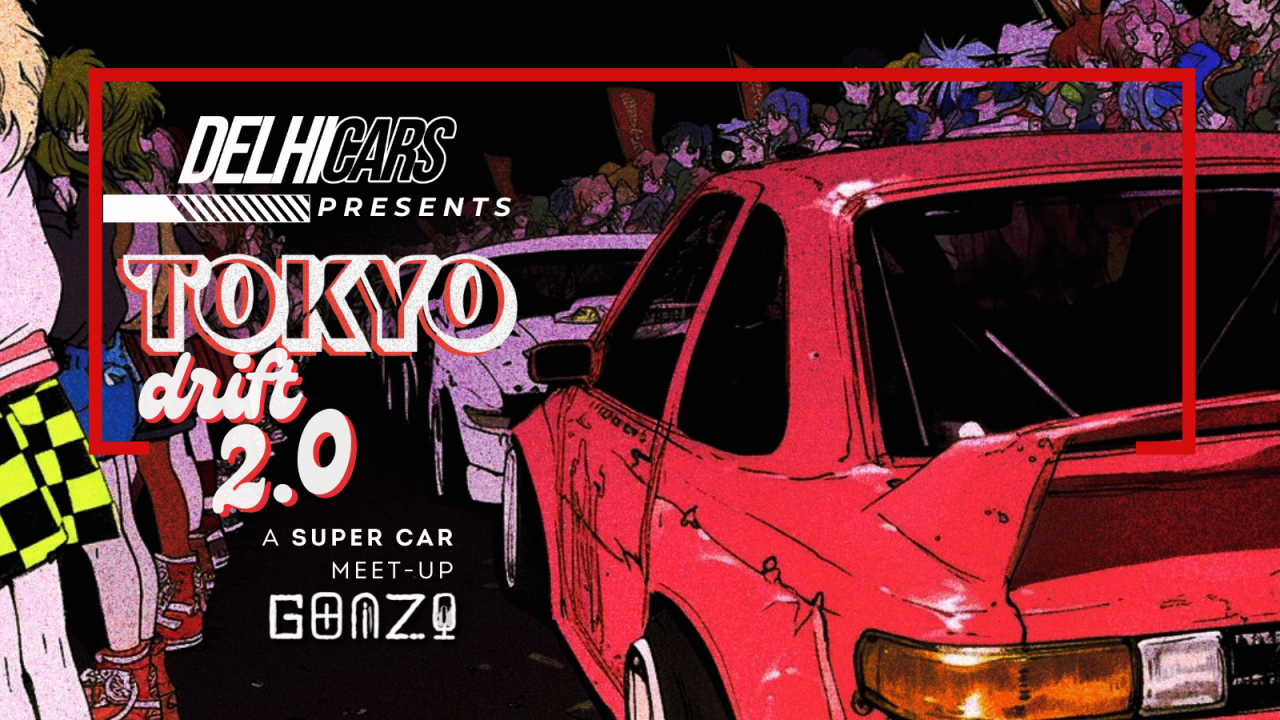 Delhicars Presents Tokyo Drift 2.0