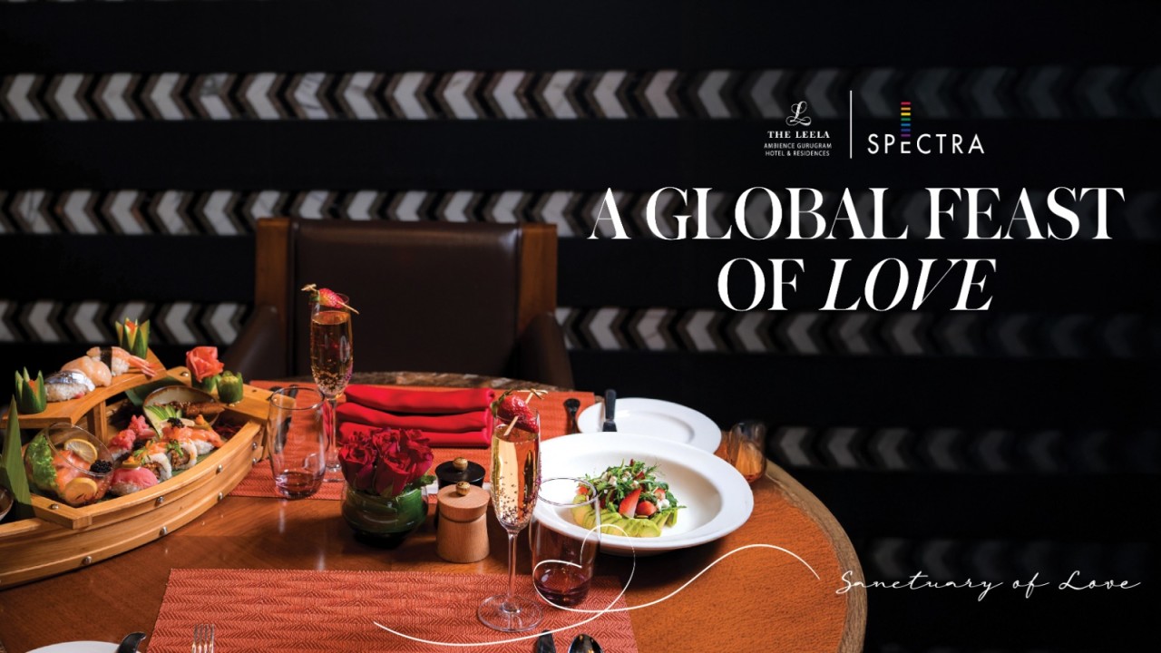 A Global Feast of Love at Spectra, The Leela Ambience Gurugram