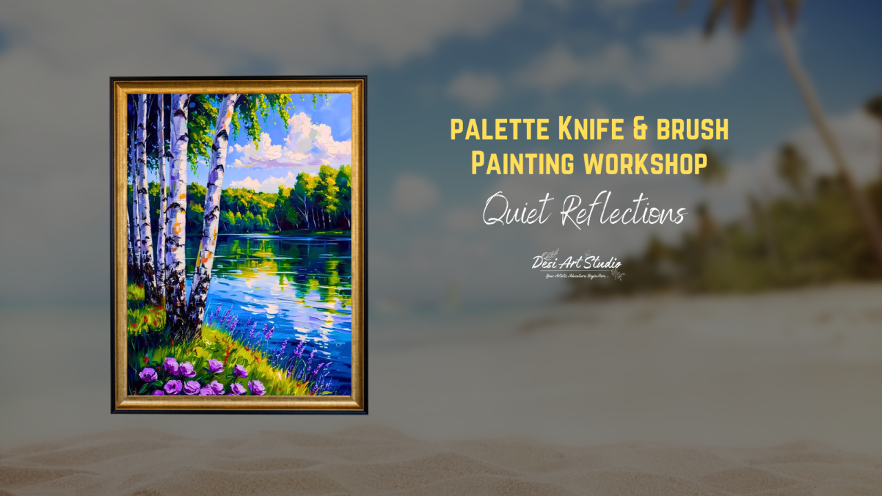 Palette Knife &  Brush Painting  - Desi Art Studio