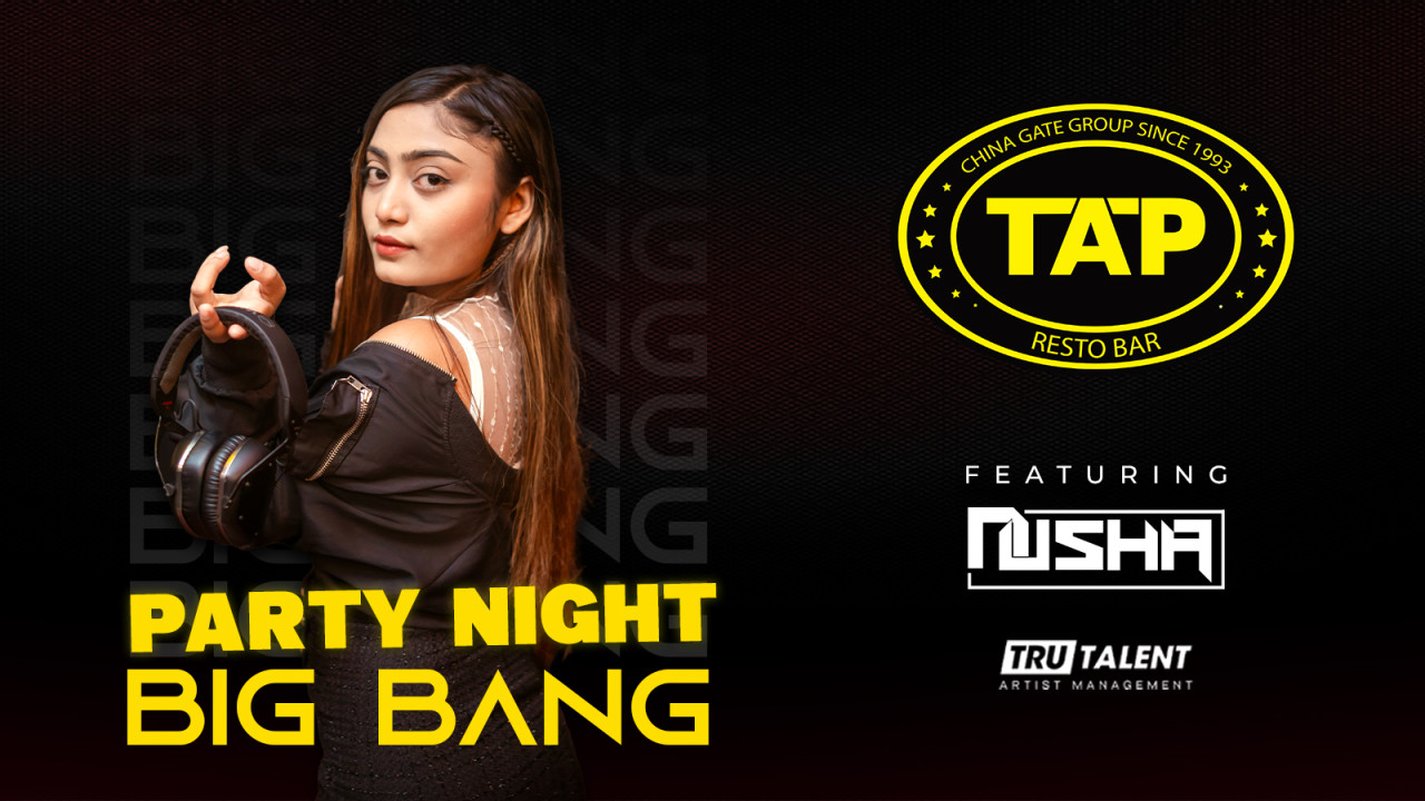 Party Night Big Bang ft. DJ Nusha | TAP Resto Bar, Worli