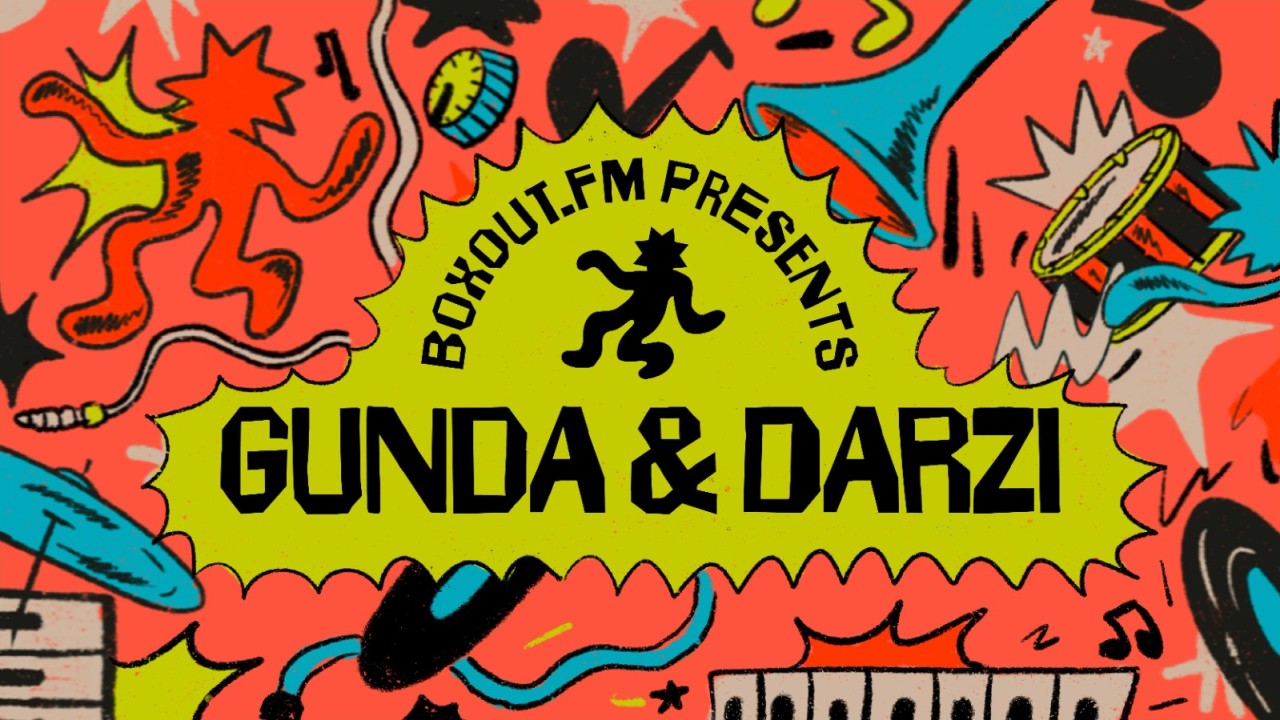 Boxout fm Presents Gunda & Darzi