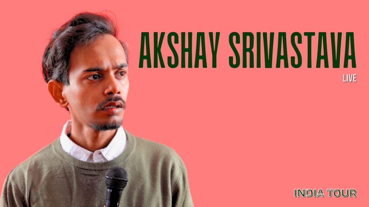Akshay Srivastava Live - Standup Comedy