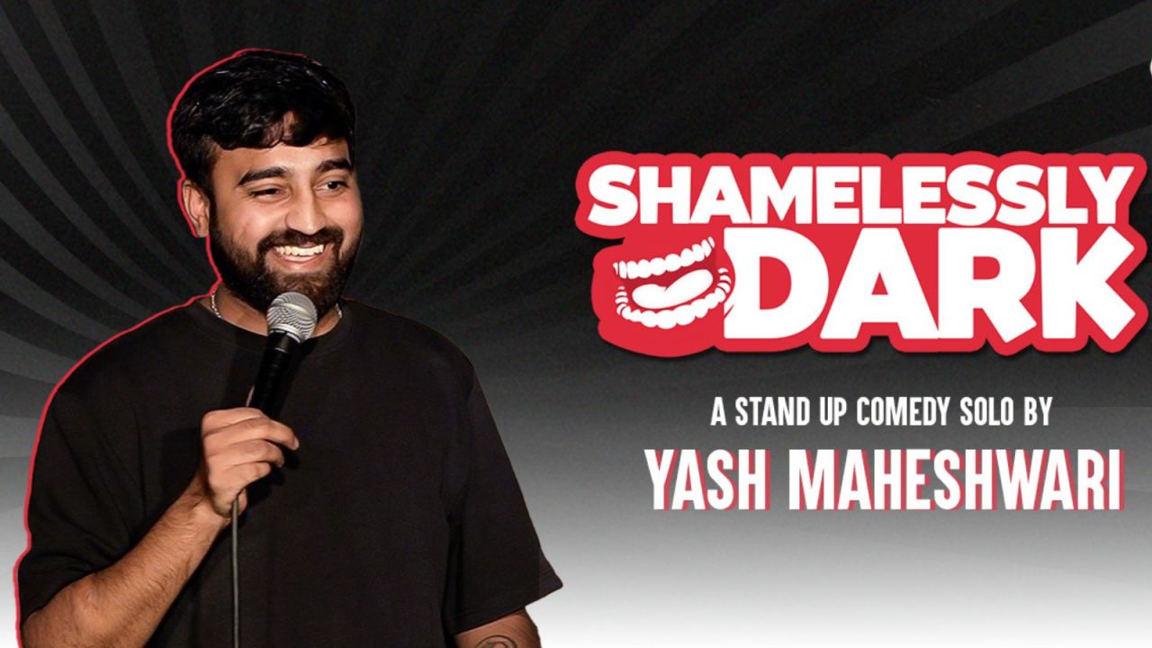 Shamelessly Dark: A Stand-up Solo by Yash Maheshwari