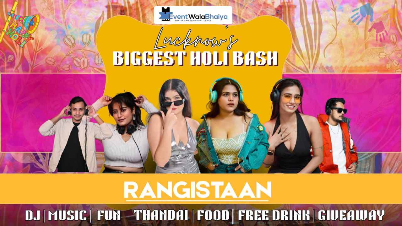 RANGISTAAN  LUCKNOW’S BIGGEST HOLI BASH