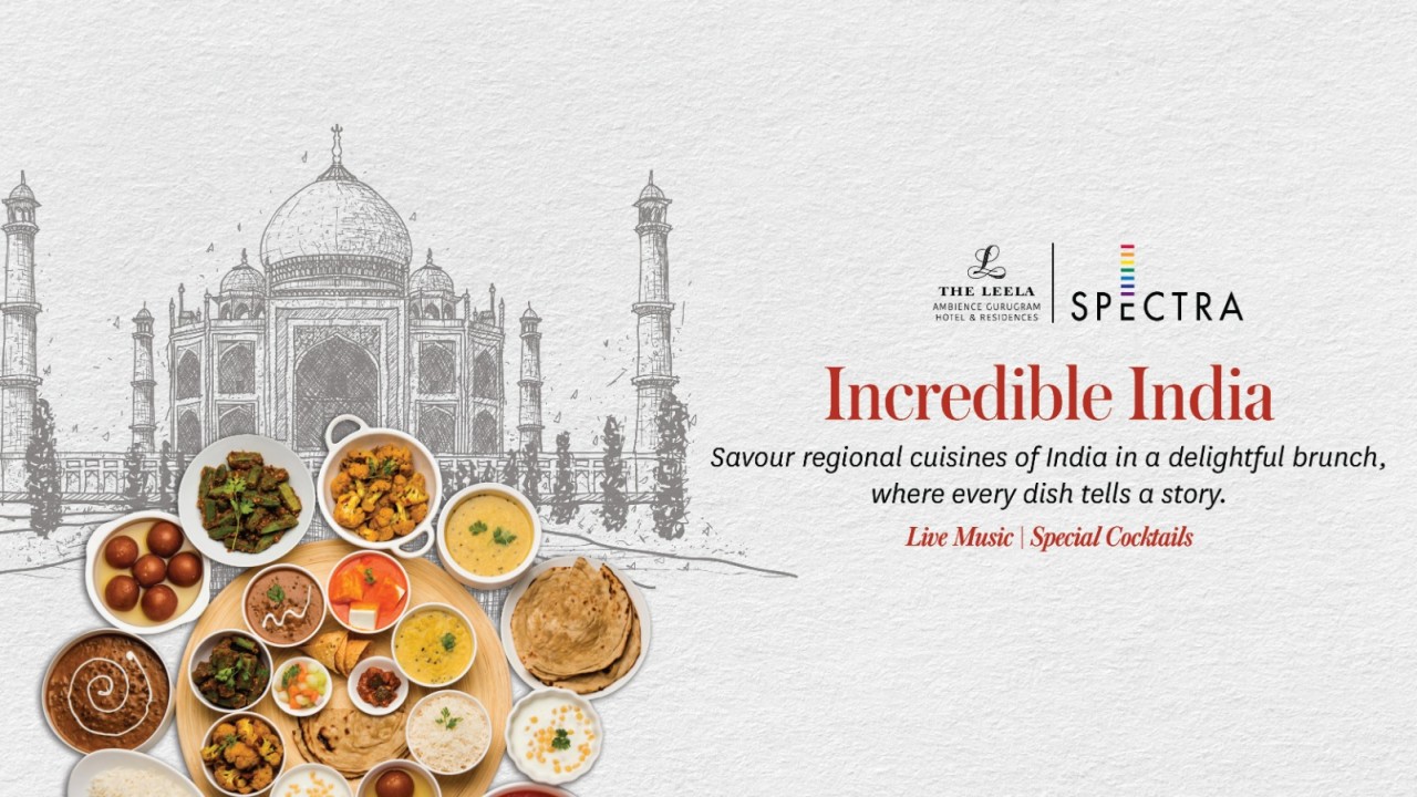 Incredible India Brunch at Spectra, The Leela Ambience Gurugram