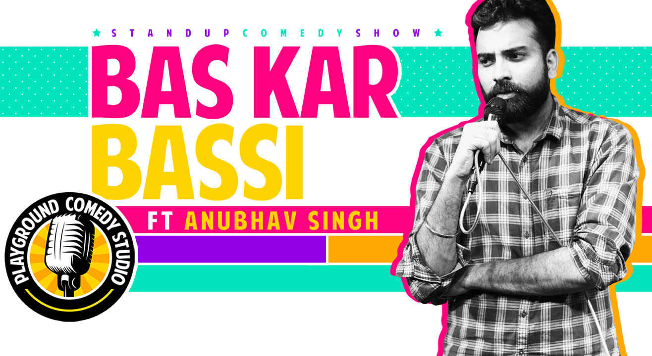 Bas Kar Bassi - A Stand up Comedy Solo