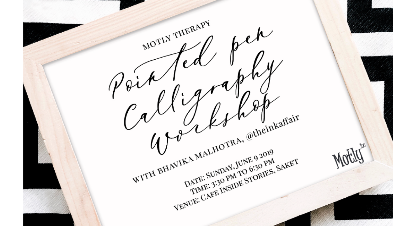 Motly Therapy: Pointed Pen Calligraphy with Bhavika Malhotra