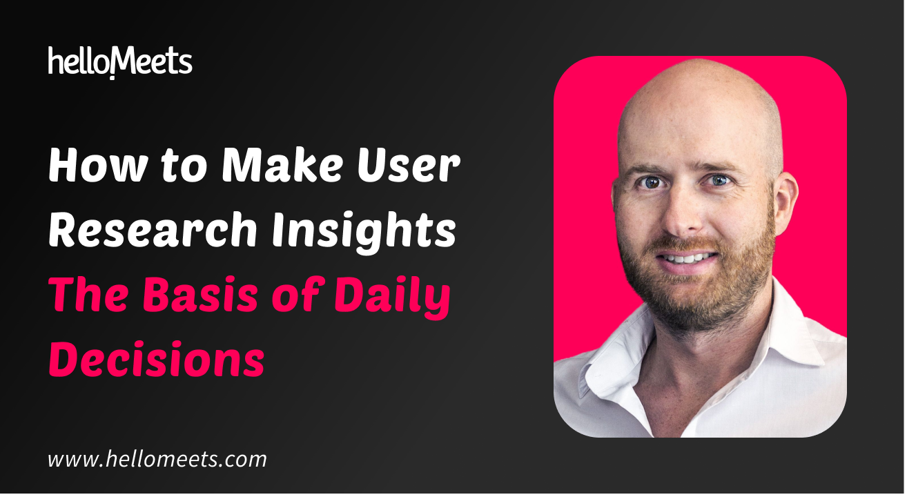 How to Make User Research Insights The Basis of Daily Decisions