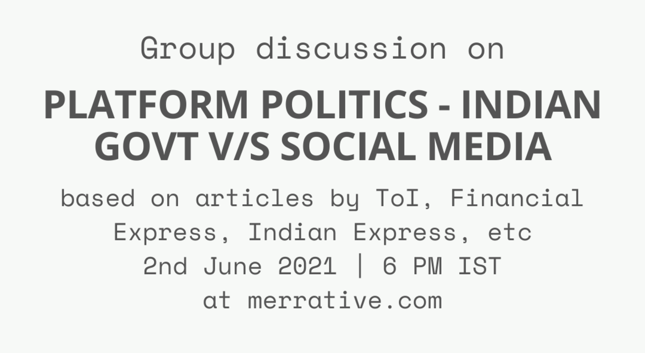 Group Discussion on 'Platform Politics - Indian Govt v/s Social Media'