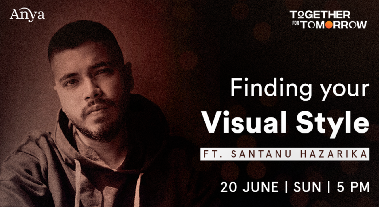 Finding Your Visual Style ft. Santanu Hazarika