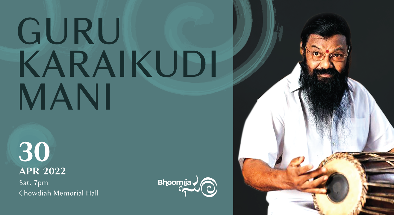 Bhoomija presents - The Legendary Guru Karaikudi Mani 