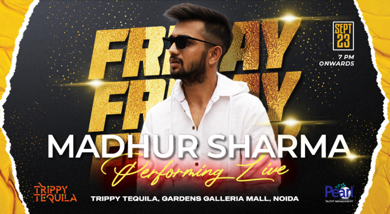 MADHUR SHARMA LIVE! AT TRIPPY TEQUILA, NOIDA