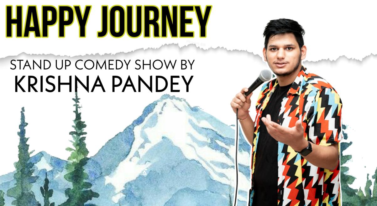 HAPPY JOURNEY - Stand Up Comedy Show by Krishna Pandey 