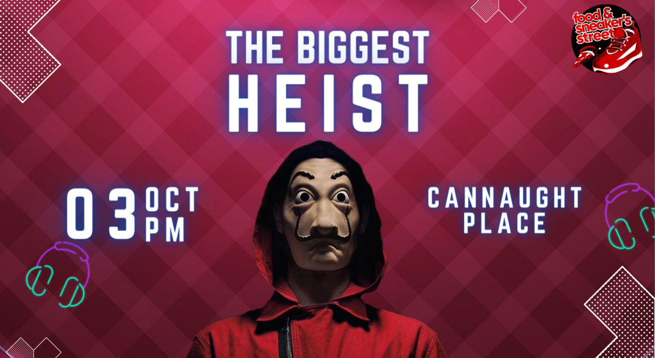 THE BIGGEST HEIST: CANNAUGHT PLACE EDITION