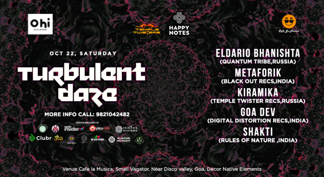 Turbulent Daze with Eldario (Russia) ,Metaforik,Kiramika,Goa Dev & Shakti