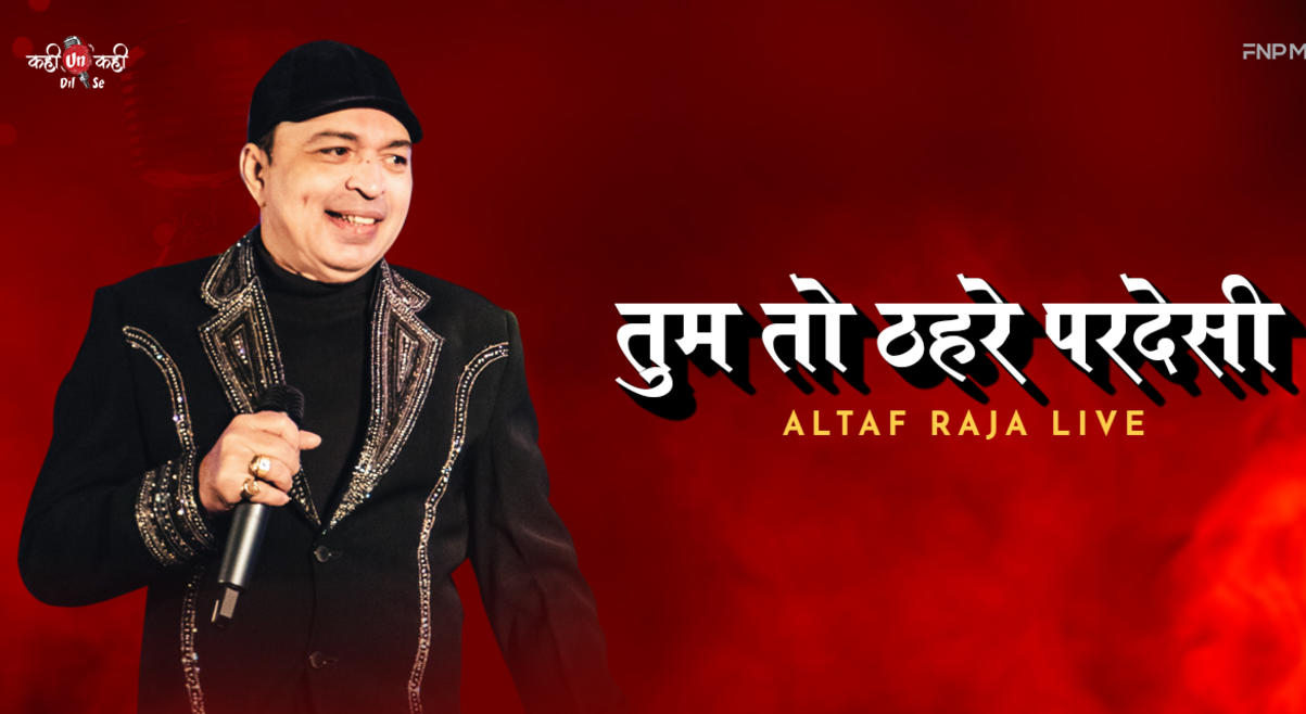 Tum Toh Thehre Pardesi : Altaaf Raja Live